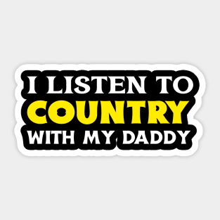 I Listen To Country With My Daddy Sticker